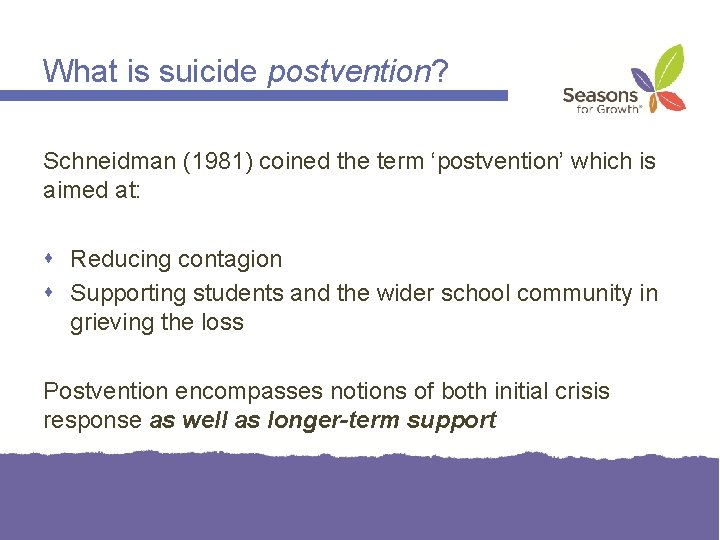 What is suicide postvention? Schneidman (1981) coined the term ‘postvention’ which is aimed at: