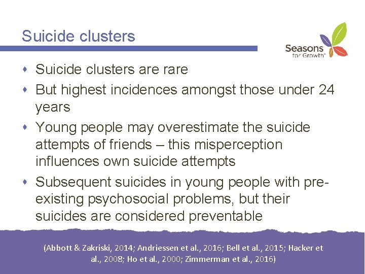 Suicide clusters are rare But highest incidences amongst those under 24 years Young people