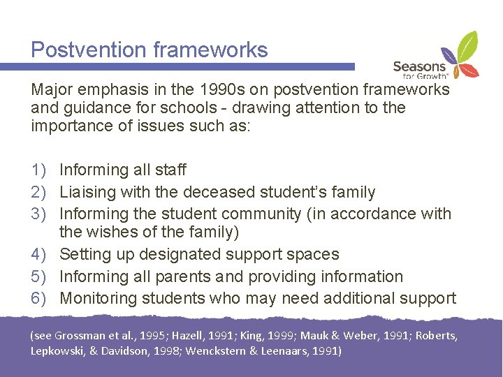 Postvention frameworks Major emphasis in the 1990 s on postvention frameworks and guidance for