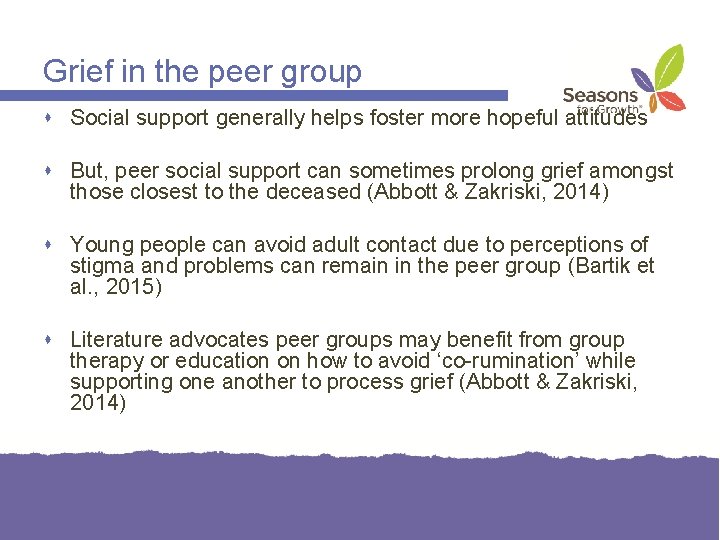 Grief in the peer group Social support generally helps foster more hopeful attitudes But,