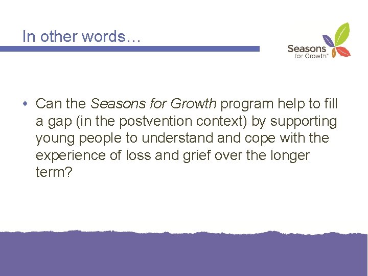 In other words… Can the Seasons for Growth program help to fill a gap