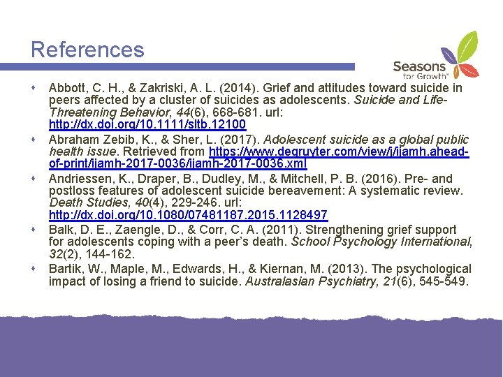 References Abbott, C. H. , & Zakriski, A. L. (2014). Grief and attitudes toward