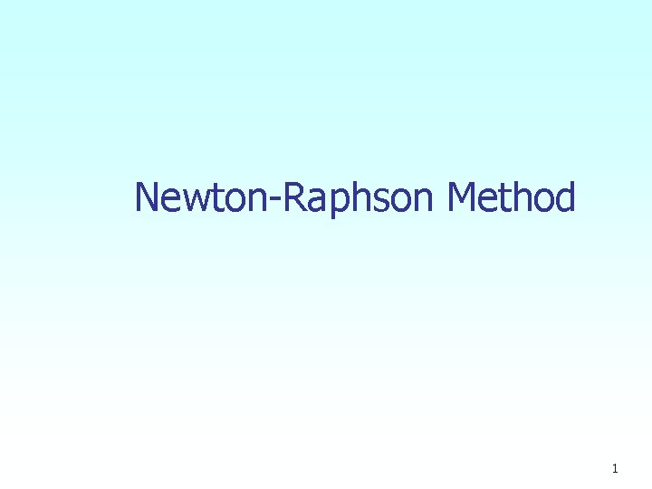 Newton-Raphson Method 1 