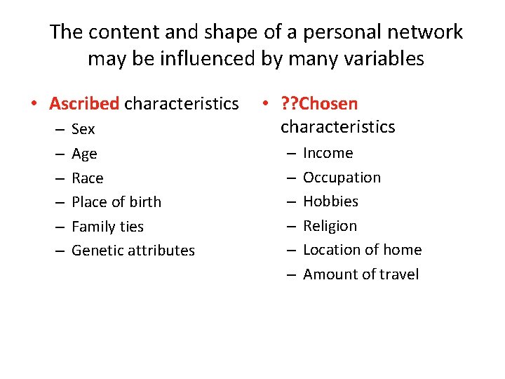 The content and shape of a personal network may be influenced by many variables