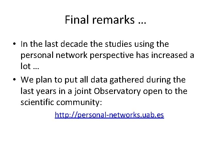 Final remarks … • In the last decade the studies using the personal network