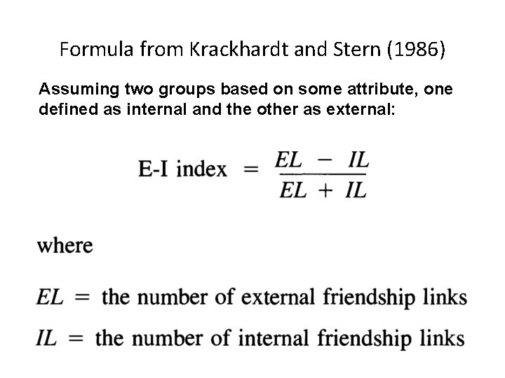 Formula from Krackhardt and Stern (1986) Assuming two groups based on some attribute, one
