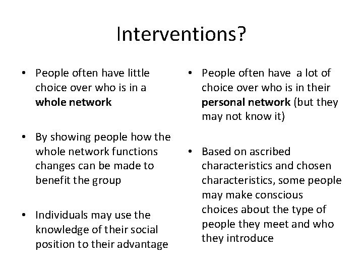 Interventions? • People often have little choice over who is in a whole network