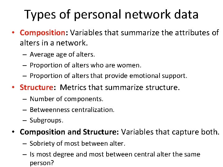 Types of personal network data • Composition: Variables that summarize the attributes of alters