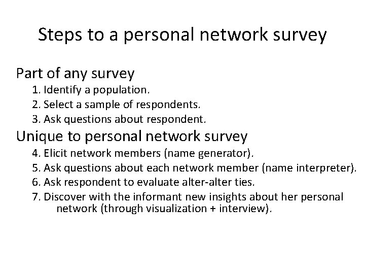 Steps to a personal network survey Part of any survey 1. Identify a population.