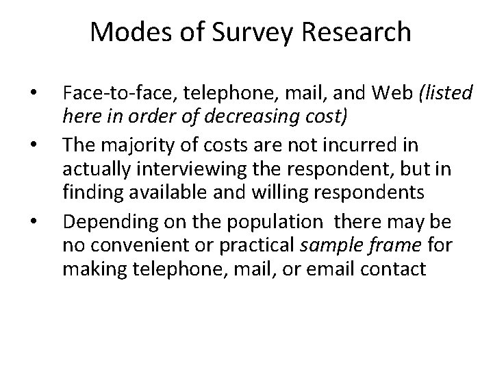 Modes of Survey Research • • • Face-to-face, telephone, mail, and Web (listed here