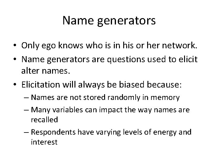 Name generators • Only ego knows who is in his or her network. •