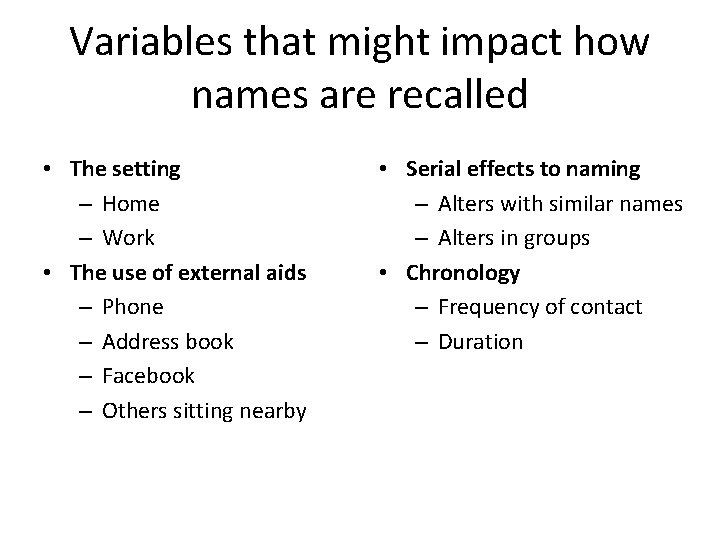 Variables that might impact how names are recalled • The setting – Home –