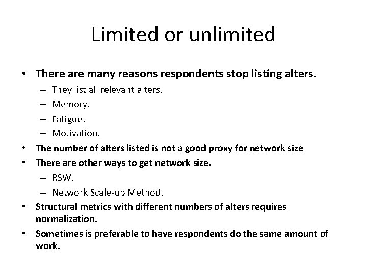 Limited or unlimited • There are many reasons respondents stop listing alters. • •