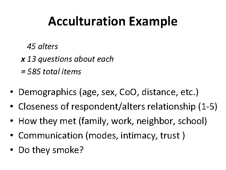 Acculturation Example 45 alters x 13 questions about each = 585 total items •