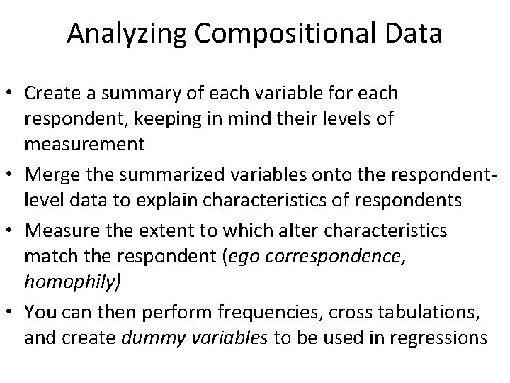 Analyzing Compositional Data • Create a summary of each variable for each respondent, keeping