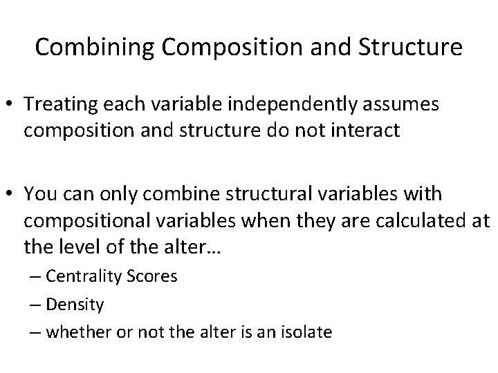Combining Composition and Structure • Treating each variable independently assumes composition and structure do
