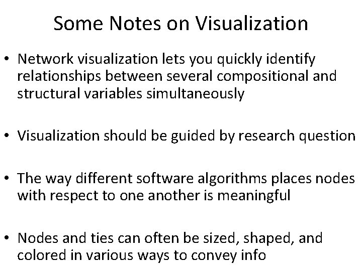 Some Notes on Visualization • Network visualization lets you quickly identify relationships between several