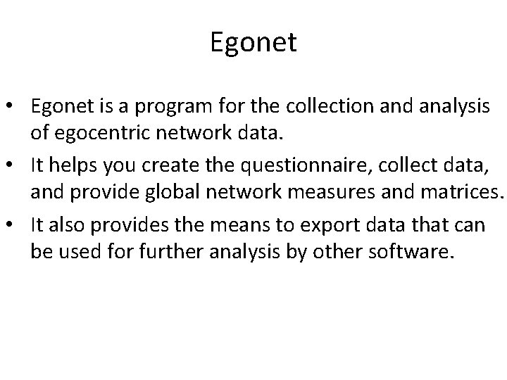 Egonet • Egonet is a program for the collection and analysis of egocentric network