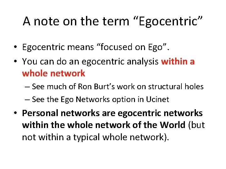 A note on the term “Egocentric” • Egocentric means “focused on Ego”. • You