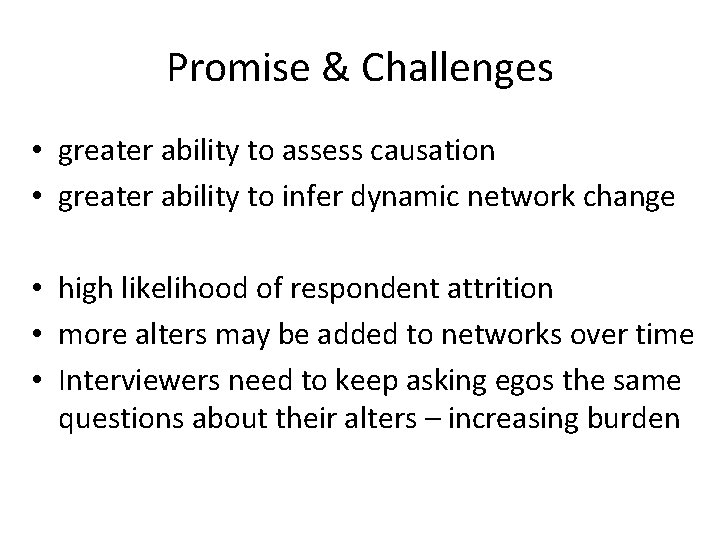 Promise & Challenges • greater ability to assess causation • greater ability to infer