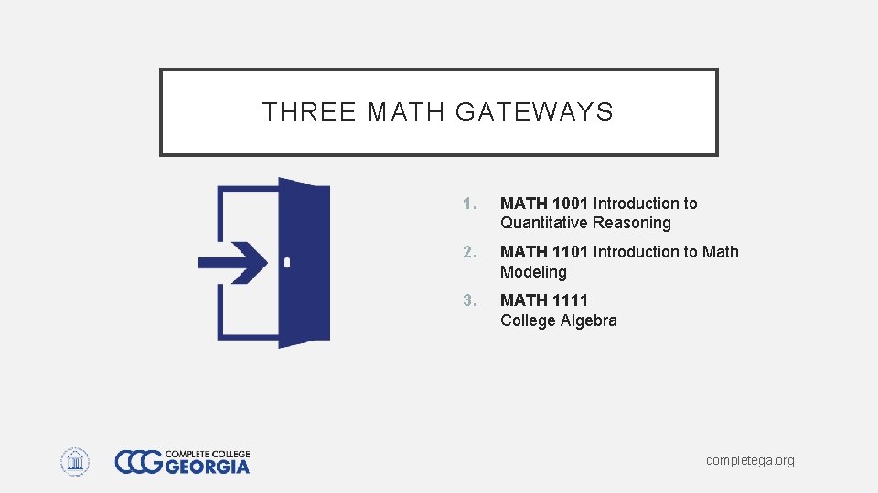 THREE MATH GATEWAYS 1. MATH 1001 Introduction to Quantitative Reasoning 2. MATH 1101 Introduction THREE MATH GATEWAYS 1. MATH 1001 Introduction to Quantitative Reasoning 2. MATH 1101 Introduction