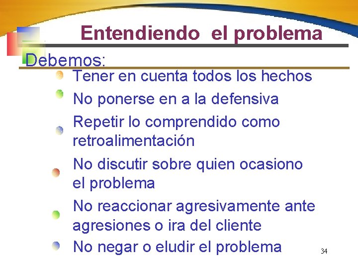 Entendiendo el problema Debemos: Tener en cuenta todos los hechos No ponerse en a