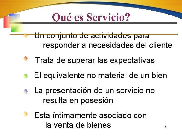 Qué es Servicio? Un conjunto de actividades para responder a necesidades del cliente Trata