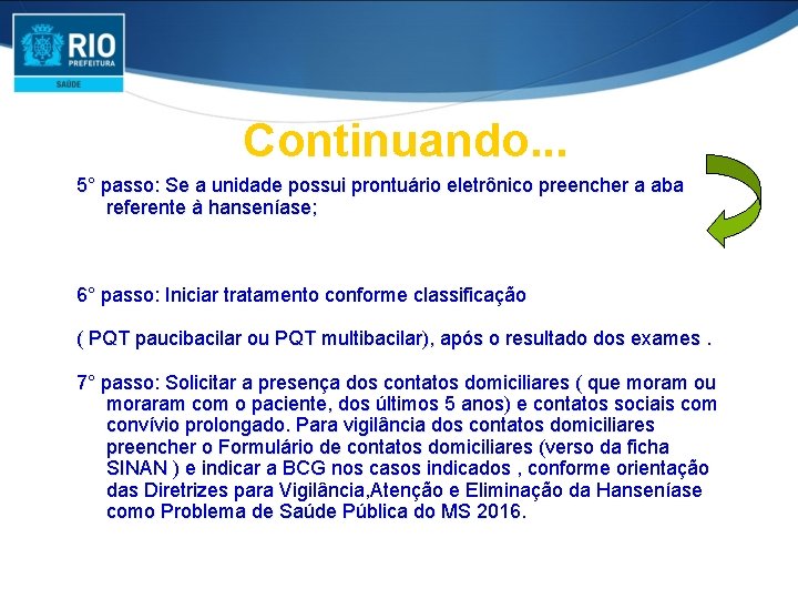 Continuando. . . 5° passo: Se a unidade possui prontuário eletrônico preencher a aba