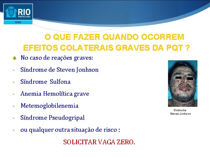 O QUE FAZER QUANDO OCORREM EFEITOS COLATERAIS GRAVES DA PQT ? S No caso