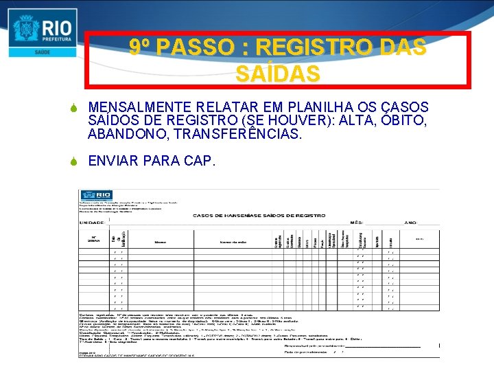 9º PASSO : REGISTRO DAS SAÍDAS S MENSALMENTE RELATAR EM PLANILHA OS CASOS SAÍDOS