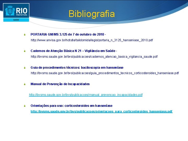 Bibliografia S PORTARIA GM/MS 3. 125 de 7 de outubro de 2010 http: //www.