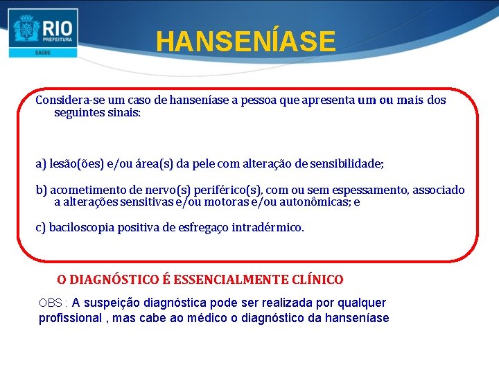 HANSENÍASE Considera-se um caso de hanseníase a pessoa que apresenta um ou mais dos