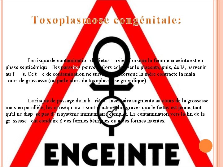 Le risque de contamination du fœtus survient lorsque la femme enceinte est en phase