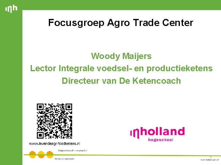 Focusgroep Agro Trade Center Woody Maijers Lector Integrale voedsel- en productieketens Directeur van De
