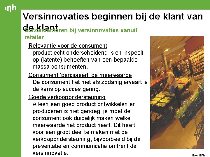 Versinnovaties beginnen bij de klant van de klant Succesfactoren bij versinnovaties vanuit retailer Relevantie