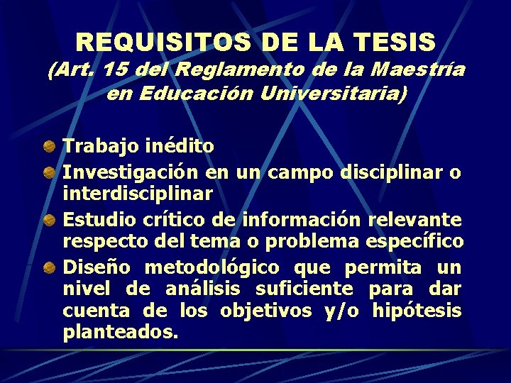 REQUISITOS DE LA TESIS (Art. 15 del Reglamento de la Maestría en Educación Universitaria)