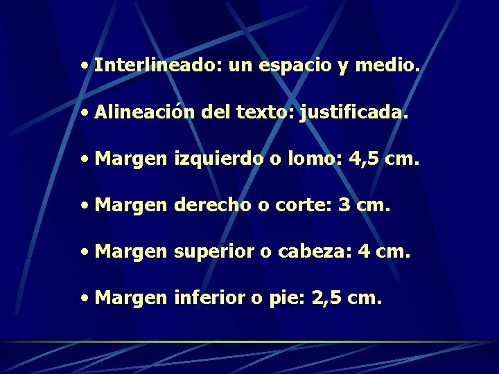  • Interlineado: un espacio y medio. • Alineación del texto: justificada. • Margen