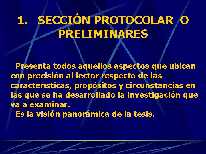 1. SECCIÓN PROTOCOLAR O PRELIMINARES Presenta todos aquellos aspectos que ubican con precisión al