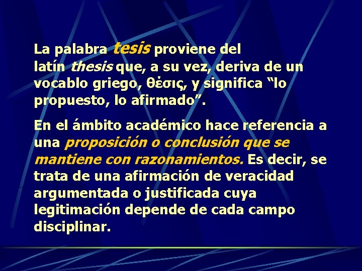 La palabra tesis proviene del latín thesis que, a su vez, deriva de un