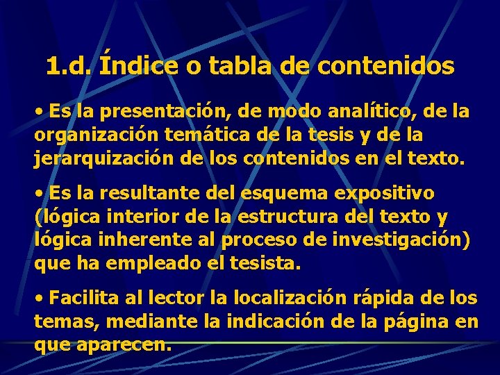 1. d. Índice o tabla de contenidos • Es la presentación, de modo analítico,