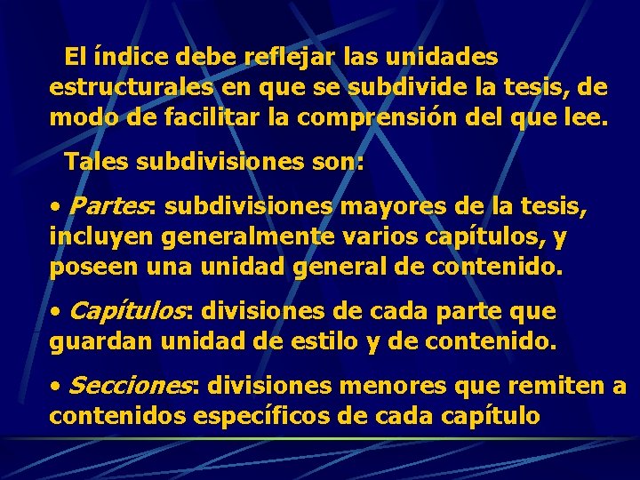  El índice debe reflejar las unidades estructurales en que se subdivide la tesis,