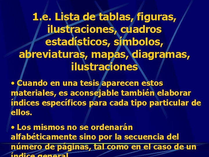 1. e. Lista de tablas, figuras, ilustraciones, cuadros estadísticos, símbolos, abreviaturas, mapas, diagramas, ilustraciones