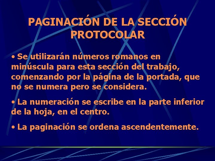 PAGINACIÓN DE LA SECCIÓN PROTOCOLAR • Se utilizarán números romanos en minúscula para esta