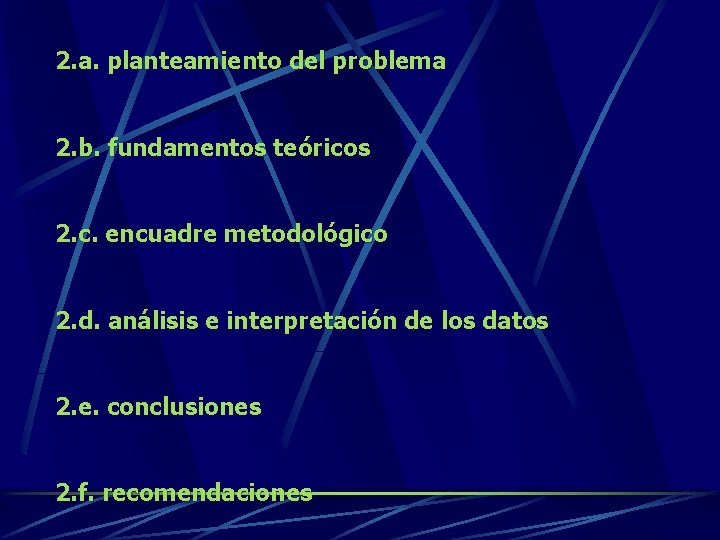 2. a. planteamiento del problema 2. b. fundamentos teóricos 2. c. encuadre metodológico 2.