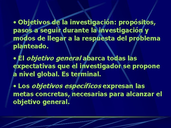  • Objetivos de la investigación: propósitos, pasos a seguir durante la investigación y