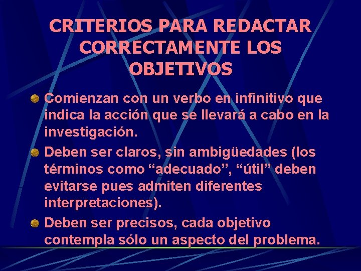 CRITERIOS PARA REDACTAR CORRECTAMENTE LOS OBJETIVOS Comienzan con un verbo en infinitivo que indica