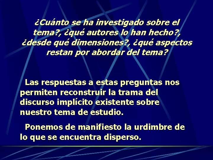 ¿Cuánto se ha investigado sobre el tema? , ¿qué autores lo han hecho? ,