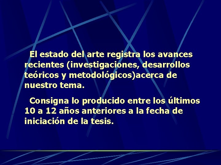  El estado del arte registra los avances recientes (investigaciones, desarrollos teóricos y metodológicos)acerca