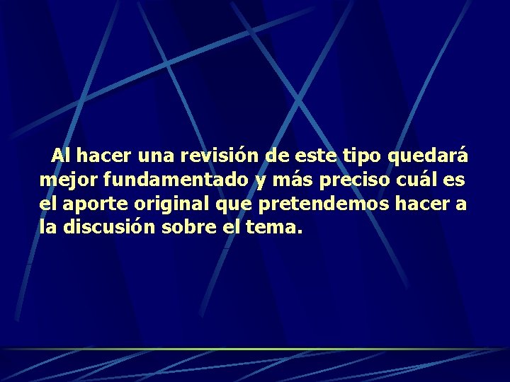  Al hacer una revisión de este tipo quedará mejor fundamentado y más preciso