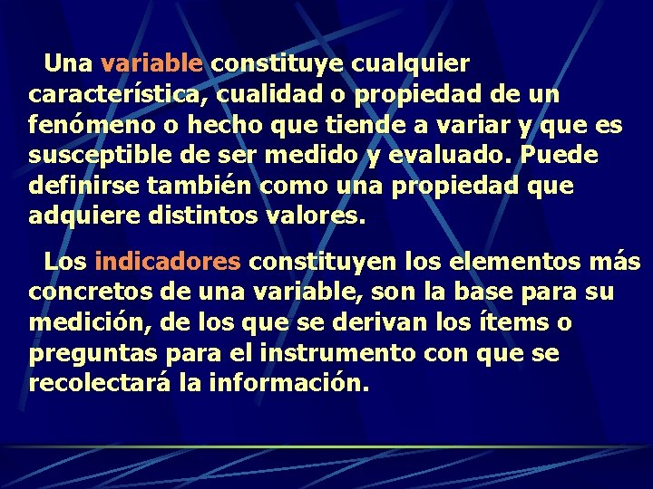  Una variable constituye cualquier característica, cualidad o propiedad de un fenómeno o hecho